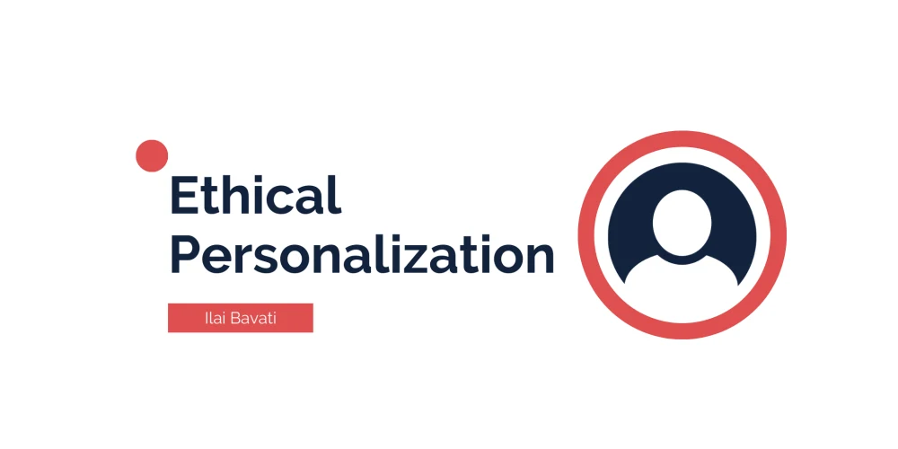 Ethical Personalization: Weighing Benefits and Risks