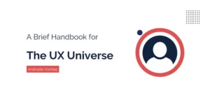 What Is User Experience? A Brief Handbook for the UX Universe