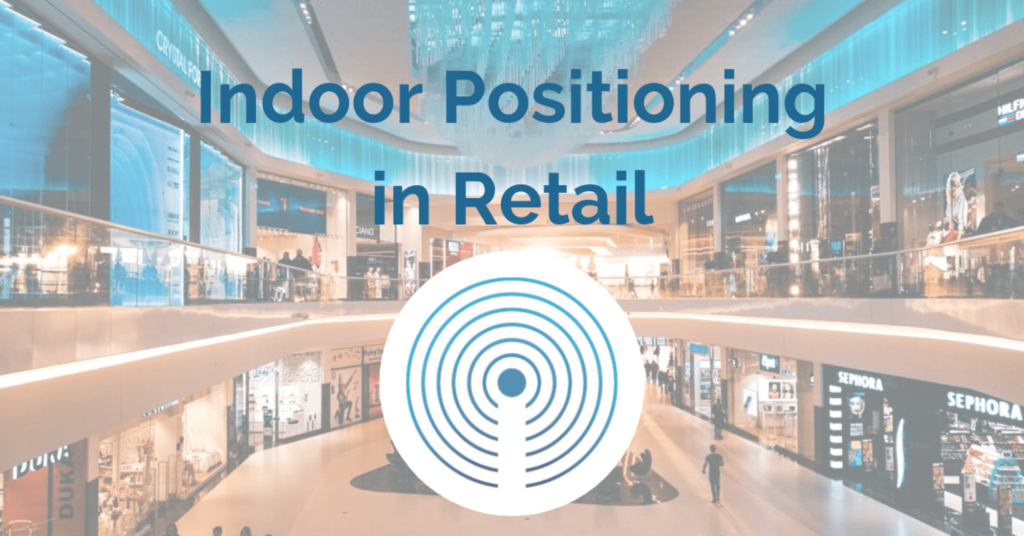 The Use of Indoor Positioning in Retail - KeenEthics