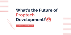 What's the Future of Proptech Development?