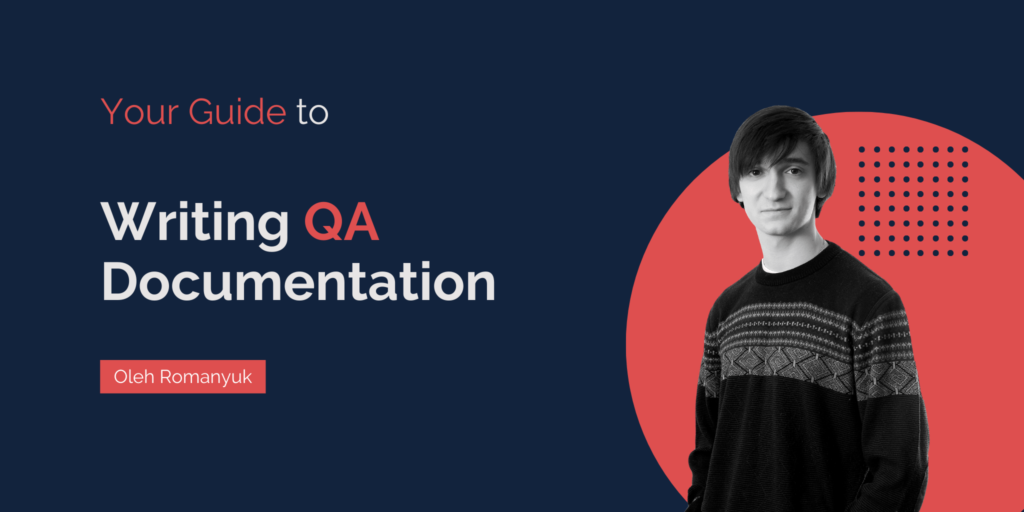 How to Write QA Documentation That Will Work? How to Write QA Documentation That Will Work?