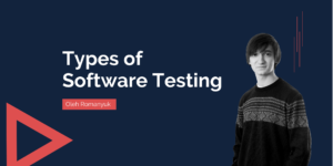 How to Find Your Way Around Different Types of Software Testing?
