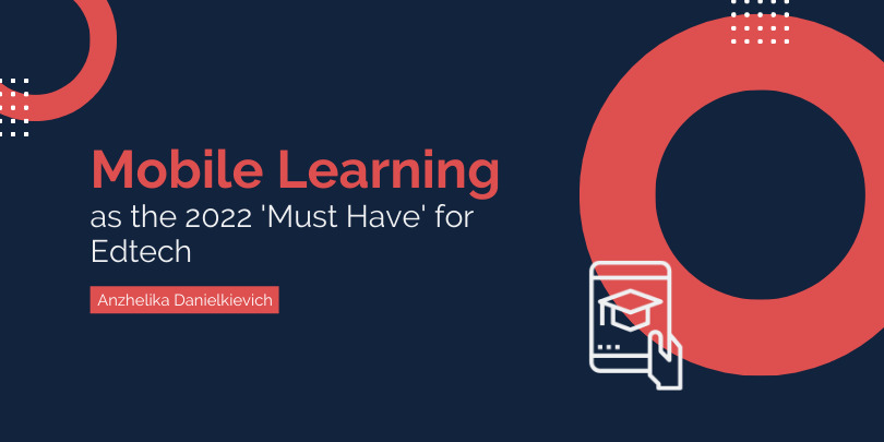 Mobile Learning as the 2022 ‘Must Have’ for Edtech