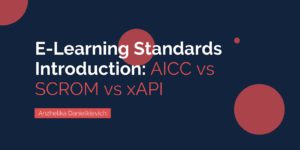 E-Learning Standards Introduction: AICC vs SCROM vs xAPI