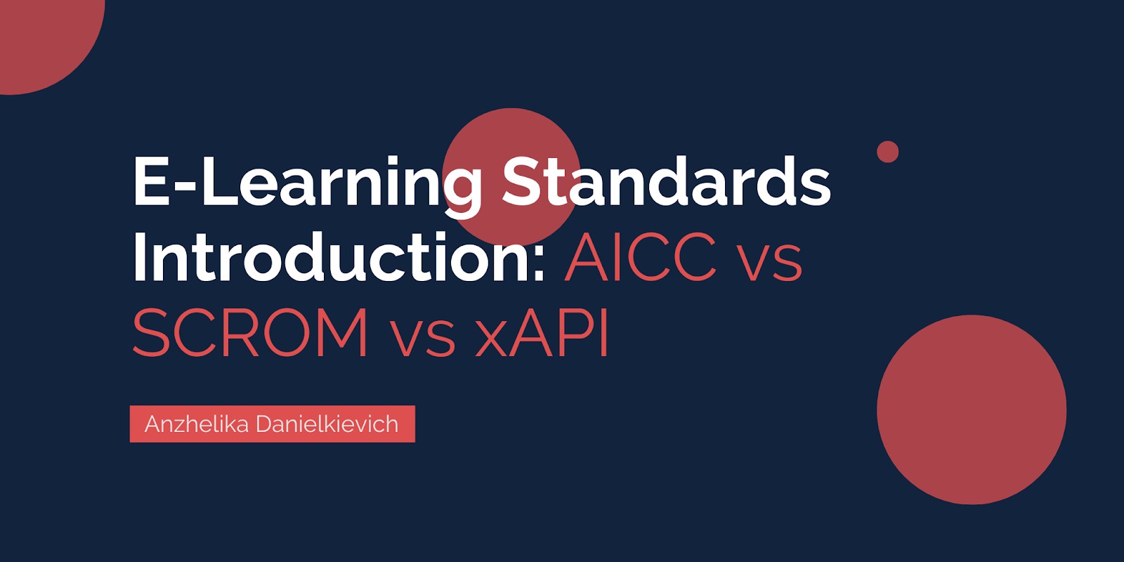 E-Learning Standards Introduction: AICC vs SCROM vs xAPI