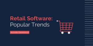 Retail Software: Popular Trends