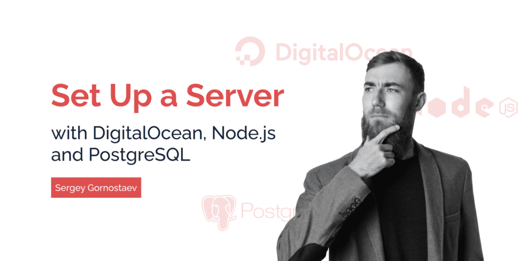 Set Up a Digital Ocean Server for a Node.js With PostgreSQL in 15 Minutes or Less