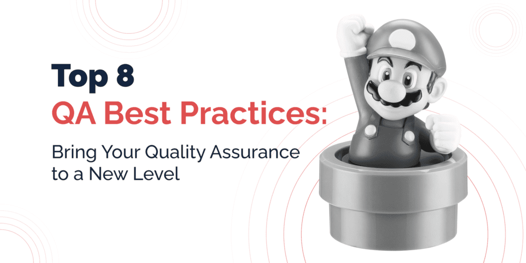 Top 8 QA Best Practices: Bring Your Quality Assurance to a New Level