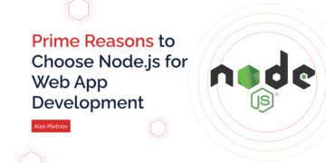 Prime Reasons to Choose Node.js for Web App Development