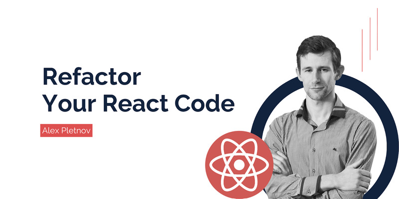Refactoring React Code: Overview