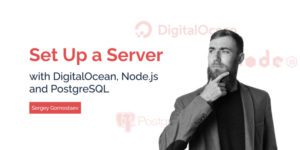 Set-Up-a-Digital-Ocean-Server-for-a-Node.js-With-PostgreSQL-in-15-Minutes-or-Less