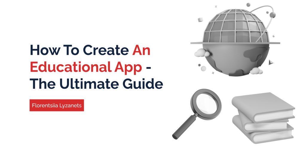 The Ultimate Guide on How to Create an Educational App in the Competitive Environment: Process, Costs, and Features - cover image