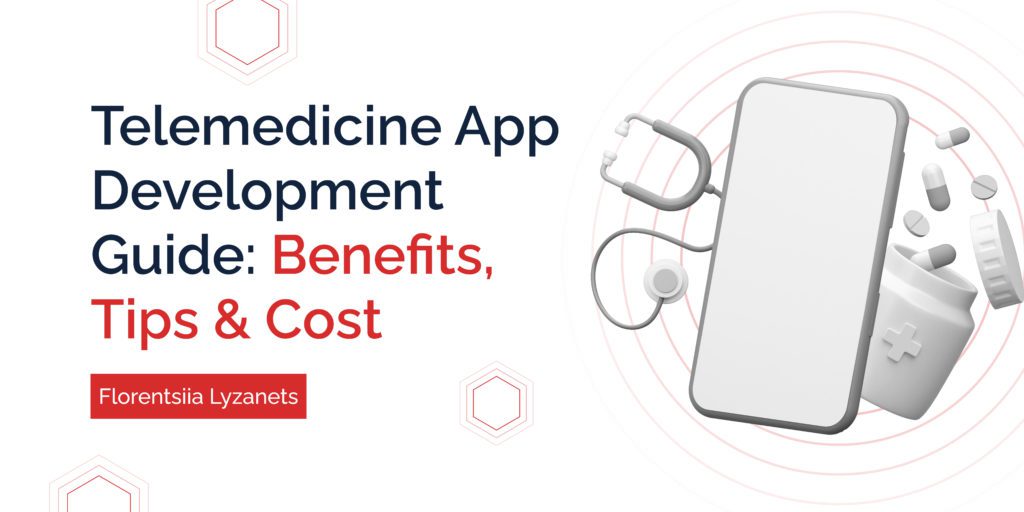 Telehealth App Development: Step-by-Step Guide on How to Develop a Telemedicine Application in 2023