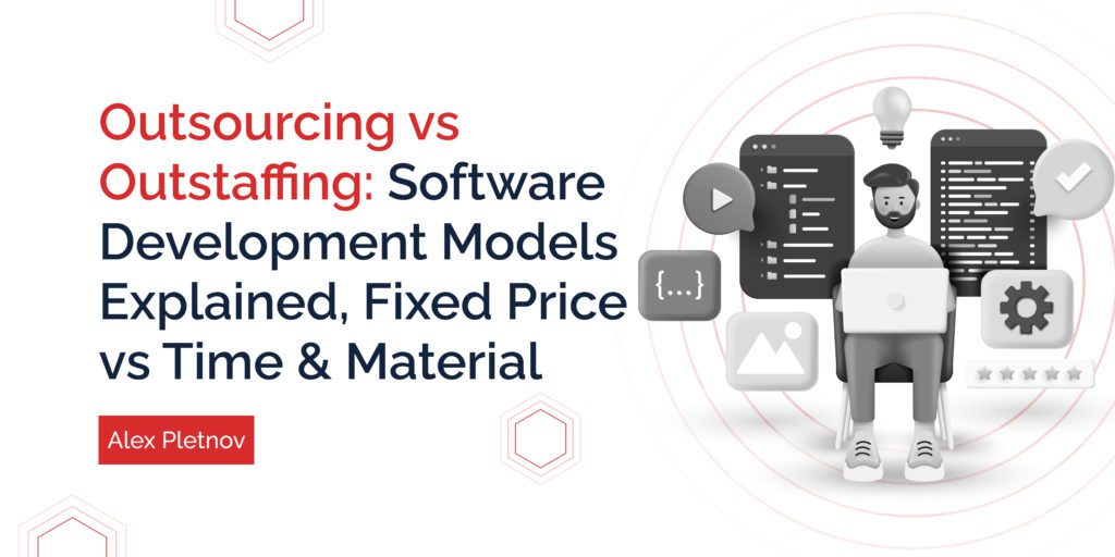 Cover image: Outsourcing vs Outstaffing: Software Development Models Explained, Fixed Price vs Time & Material