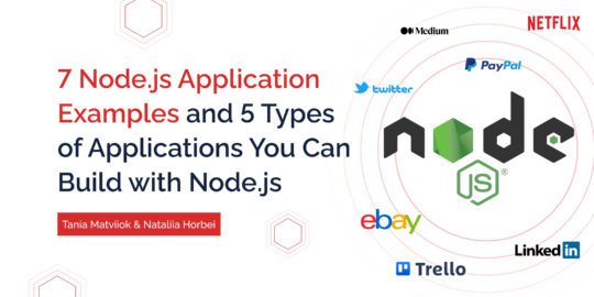 7 Node.js Application Examples and 5 Types of Applications You Can Build with Node.js