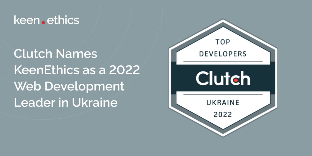 Clutch Names KeenEthics as a 2022 Web Development Leader in Ukraine