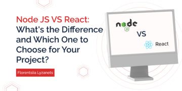 Node JS VS React: What’s the Difference and Which One to Choose for Your Project?