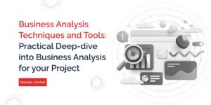 Business Analysis Tools and Techniques: Practical Deep-dive into Business Analysis for your Project