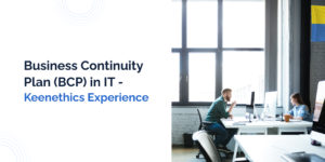 Business Continuity Plan (BCP) in IT - Keenethics Experience