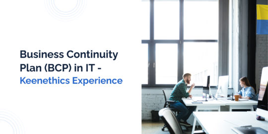 Business Continuity Plan (BCP) in IT – Keenethics Experience