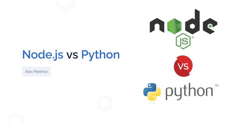 NodeJS vs Python: Choosing the Best Technology to Develop Back-End of Your Web App