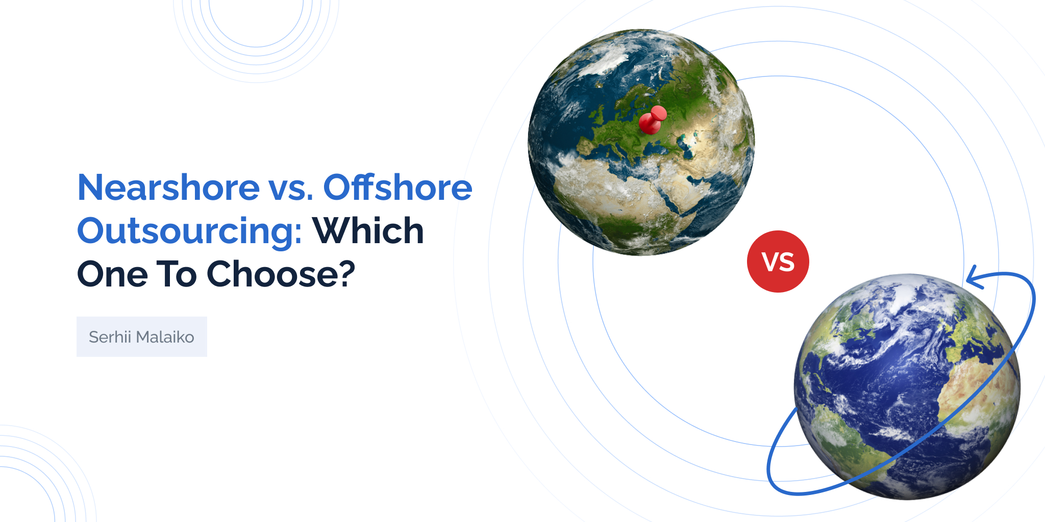 Nearshore vs. Offshore Outsourcing: Which One To Choose?