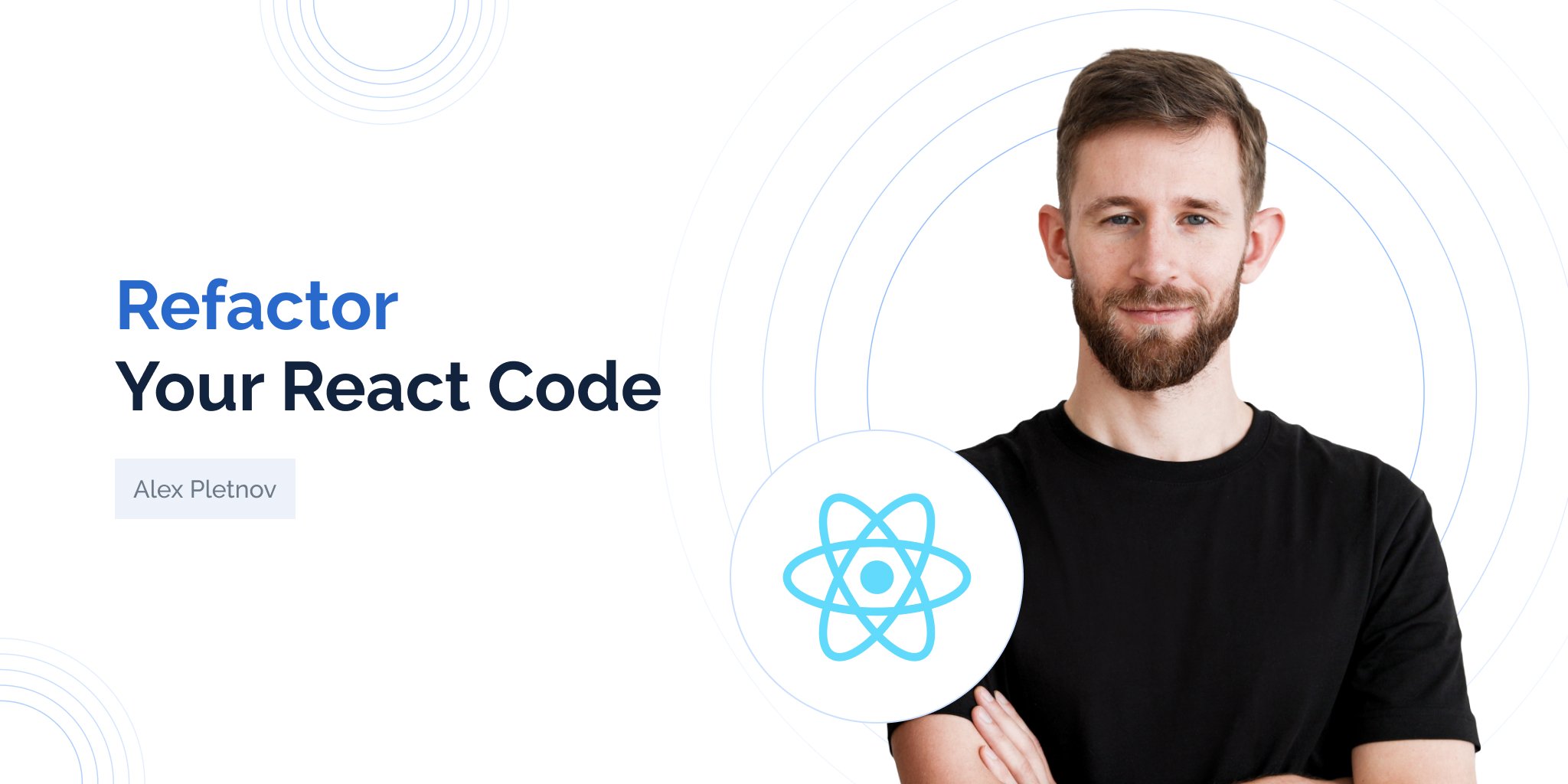 Refactoring React Code: Why and How to Refactor Your React Code