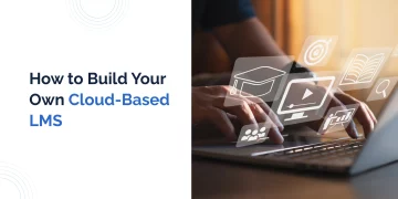 5 Reasons to Build Your Own Cloud-Based LMS. Best Cloud LMS in 2023