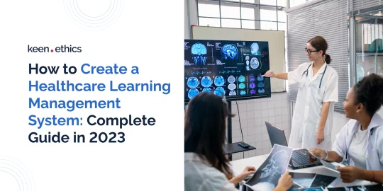 How to Create a Healthcare Learning Management System: Complete Guide in 2023