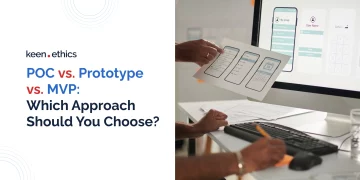 Proof of Concept vs. Prototype vs. MVP: Which Strategy to Choose?