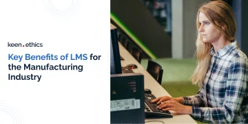 Top Benefits of LMS for the Manufacturing Industry