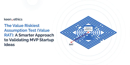 The Value Riskiest Assumption Test (Value RAT): A Smarter Approach to Validating MVP Startup Ideas