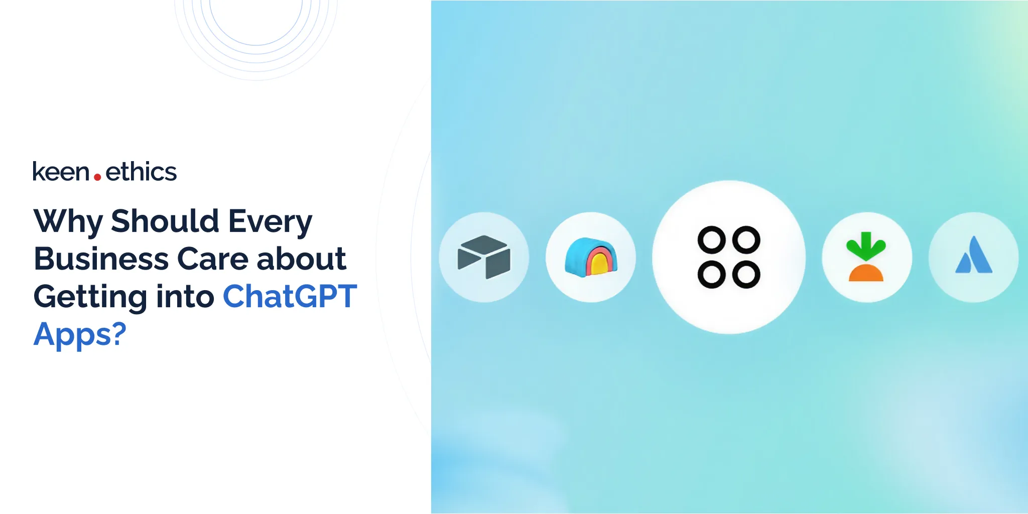 Why Should Every Business Care about Getting into ChatGPT Apps?